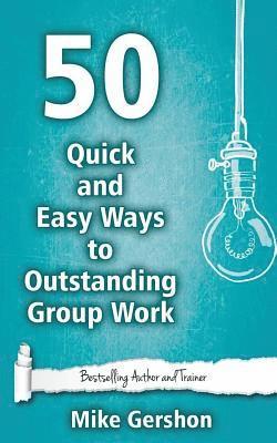 bokomslag 50 Quick and Easy Ways to Outstanding Group Work