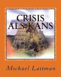 Crisis als Kans: De Wereldwijde Crisis en de Wijsheid van Kabbalah 1