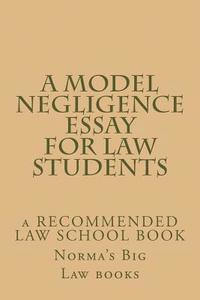 bokomslag A Model Negligence Essay For Law Students: a RECOMMENDED LAW SCHOOL BOOK