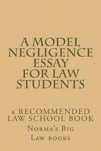 bokomslag A Model Negligence Essay For Law Students: a RECOMMENDED LAW SCHOOL BOOK