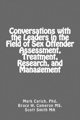 Conversations with the Leaders in the Field of Sex Offender Assessment, Treatment, Research, and Management 1