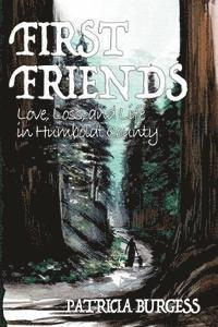 bokomslag First Friends: Love, Loss and Life in Humboldt County