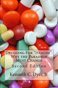 bokomslag Drugging For 'Health': Why The Paradigm Must Change