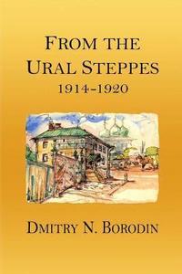bokomslag From the Ural Steppes: 1914-1920