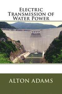 Electric Transmission of Water Power 1