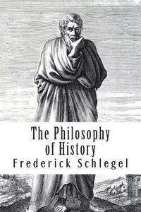 bokomslag The Philosophy of History: Vol. 2 of 2 BY FREDERICK VON SCHLEGEL