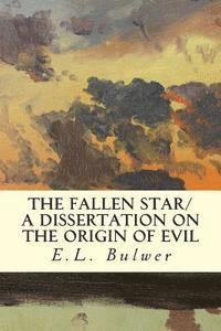 bokomslag The Fallen Star/ A Dissertation on the Origin of Evil
