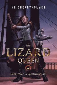 bokomslag The Lizard Queen Book Three: A Spectacular Lie