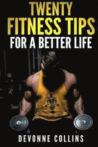 bokomslag Twenty Fitness Tips: For A Better Life