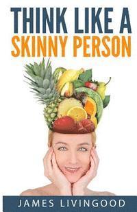 bokomslag Think Like a Skinny Person