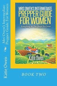 bokomslag Mrs Owen's Intermediate Prepper Guide For Women: Laughing At The Days To Come