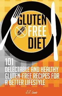 bokomslag Gluten Free Diet: 101 Delectable and Healthy Gluten-Free Recipes for better lifestyle