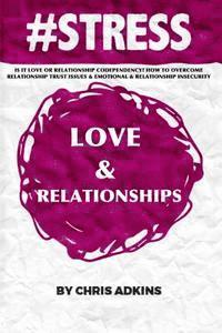 bokomslag #stress: Is It Love Or Relationship Codependency? How To Overcome Relationship Trust Issues And Emotional And Relationship Inse