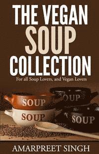 bokomslag The Vegan Soup Collection - A must for all vegans, vegetarians