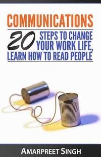 bokomslag Communications: 20 steps to change your work life, learn how to read people
