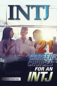 Alan Holmes - Intj: 21 Career Choices for an INTJ, Häftad