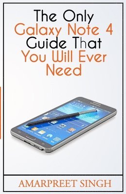 bokomslag The Only Galaxy Note 4 Guide That You Will Ever Need