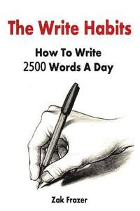 bokomslag The Write Habits: How To Write 2500 Words A Day