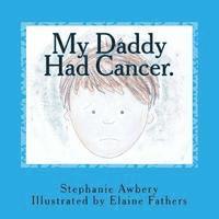 My Daddy Had Cancer. 1