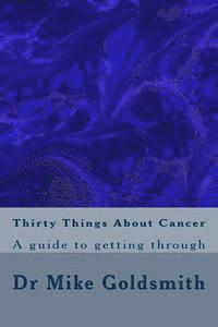 bokomslag Thirty Things About Cancer: A guide to getting through