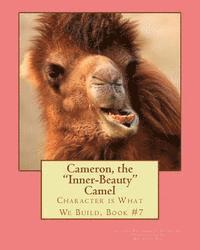 bokomslag Cameron, the Inner-Beauty Camel: Character is What We Build, Book #7