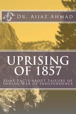 Uprising of 1857: Some Facts about Failure of Indian War of Independence 1