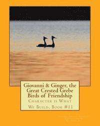bokomslag Giovanni & Ginger, the Great Crested Grebe Birds of Friendship: Character is What We Build, Book #11