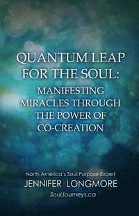 bokomslag Quantum Leap for the Soul: Manifesting Miracles Through the Power of Co-Creation