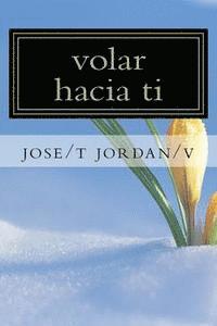 bokomslag volar hacia ti: un camino a conocerte