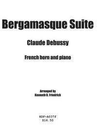 Claude Debussy, Kenneth Friedrich - Bergamasque Suite - horn and piano, Häftad