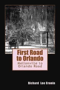 bokomslag First Road to Orlando: The Mellonville to Orlando Road