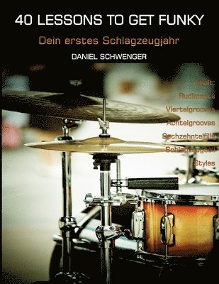 40 Lessons To Get Funky: Dein erstes Schlagzeugjahr 1