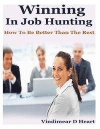 bokomslag Winning in job hunting: How to be better than the rest