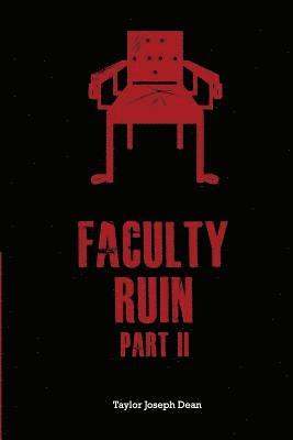 Faculty Ruin: Part II 1
