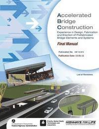 Accelerated Bridge Construction: Experience in Design, Fabrication and Erection of Prefabricated Bridge Elements and Systems 1