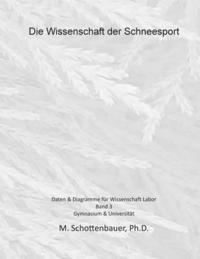 bokomslag Die Wissenschaft der Schneesport: Band 3: Daten & Diagramme für Wissenschaft Labor