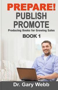bokomslag Prepare! Publish! Promote! Book 1: Producing Books That Sell