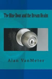Alan Vanmeter - The Blue Door and the Dream Realm, Häftad