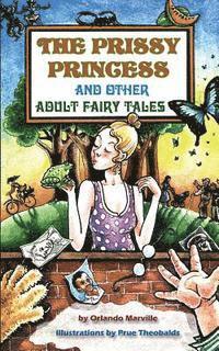 The Prissy Princess and Other Adult Fairy Tales 1