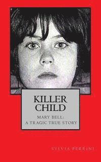 bokomslag Killer Child: : Mary Bell: A Tragic True Story