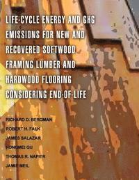 bokomslag Life-Cycle Energy and GHG Emissions for New and Recovered Softwood Framing Lumber and Hardwood Flooring Considering End-of-Life Scenarios