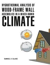 bokomslag Hygrothermal Analysis of Wood-Frame Wall Assemblies in a Mixed-Humid Climate