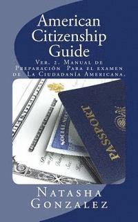 American Citizenship Guide: U.S. Citizenship Exam Preparation Manual 1