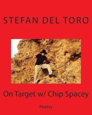 Stefan del Toro - On Target w/ Chip Spacey: Poetry (dedicated to being dedicated and staying on top), Häftad