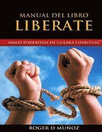 bokomslag Manual del Libro Liberate: Armas Poderosas de Guerra Espiritual