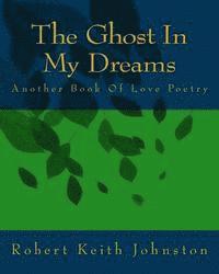 bokomslag The Ghost In My Dreams: Another Book Of Love Poetry