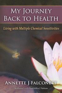 bokomslag My Journey Back to Health: Living with Multiple Chemical Sensitivities