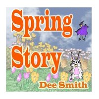 bokomslag Spring Story: A Rhyming Picture Book for Children about Spring with a Rabbit, Bird and other Spring animals