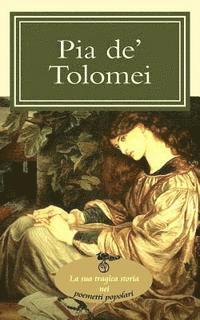 bokomslag Pia de' Tolomei: La sua tragica storia nei poemetti popolari