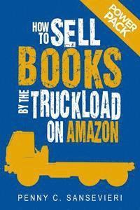 bokomslag How to Sell Books by the Truckload on Amazon: Power Pack!: Sell More Books on Amazon - Get More Reviews on Amazon